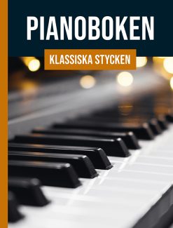 Pianoboken - klassiska stycken med kända och älskade pianonoter