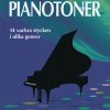 Pianotoner - vackra pianostycken i olika genrer för fortsatt pianospel